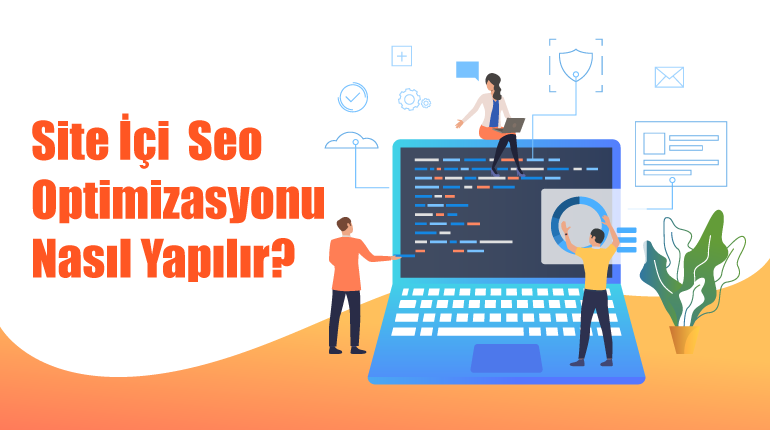 site ici seo optimizasyonu - Site İçi SEO Optimizasyonu Nasıl Yapılır? 2022